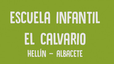Escuela Infantil el Calvario, Hellín. Albacete